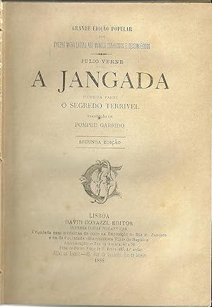 A JANGADA: Primeira parte - O Segredo Terrível. Segunda parte - A Justificação