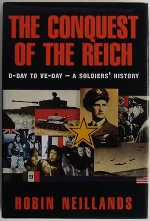 Seller image for The Conquest of the Reich. D-Day to VE-Day - A Soldier's History for sale by Hall of Books