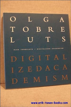 Image du vendeur pour OLGA TOBRELUTS DIGITALIZED ACADEMISM, mis en vente par BOOKSELLER  -  ERIK TONEN  BOOKS