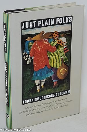 Seller image for Just plain folks; original tales of living, loving, longing, and learning, as told by a perfectly ordinary, quite commonly sensible, and absolutely awe-inspiring colored woman for sale by Bolerium Books Inc.