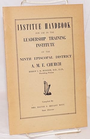 Institute handbook: for use in the leadership training institute of the ninth Episcopal district,...