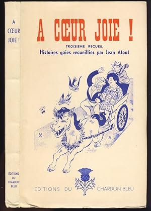 A coeur joie ! Histoires gaies recueillies par Jean Atout . Troisième recueil