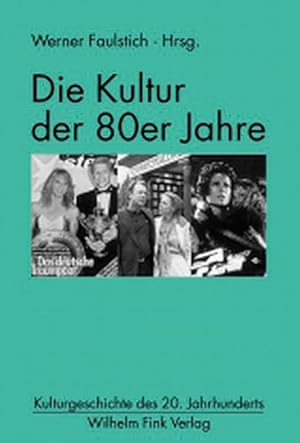 Seller image for Die Kultur d. 80er Jahre Faulstich, W. (Hg.) for sale by artbook-service