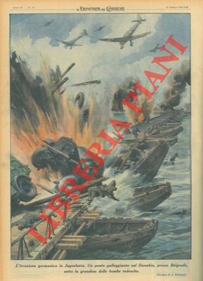 Un ponte galleggiante sul Danubio, presso Belgrado, sotto la grandine delle bombe tedesche, duran...