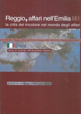 Reggio, affari nell'Emilia. La città del tricolore nel mondo degli affari.