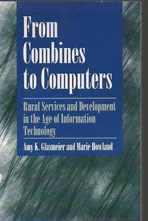 Image du vendeur pour From Combines to Computers: Rural Services and Development in the Age of Information Technology mis en vente par Bookfeathers, LLC