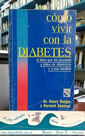 Imagen del vendedor de Cmo vivir con la diabetes. El libro que ha ayudado a miles de diabticos y a sus Familias a la venta por Librera El Pez Volador