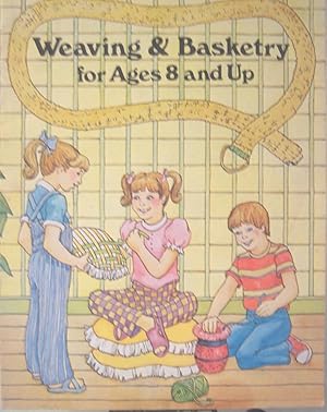 Imagen del vendedor de Weaving & Basketry for Ages 8 And Up a la venta por First Class Used Books