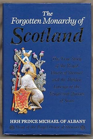 Bild des Verkufers fr The Forgotten Monarchy of Scotland; The True Story of the Royal House of Stewart and the Hidden Lineage of the Kings and Queens of Scots zum Verkauf von Little Stour Books PBFA Member