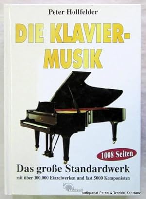 Seller image for Die Klaviermusik. Ausgabe 1999. Historische Entwicklungen, Komponisten mit Biographien und Werkverzeichnissen, Nationale Schulen. Hamburg, Nikol, 1999. 1007 S. Or.-Pp.; minimal verfrbt. (ISBN 3933203120). for sale by Jrgen Patzer