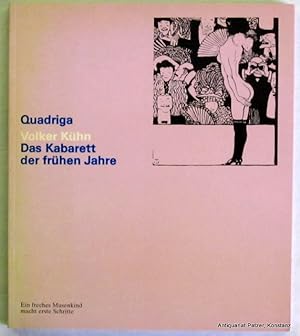 Das Kabarett der frühen Jahre. Ein freches Musenkind macht erste Schritte. Berlin, Quadriga Verla...