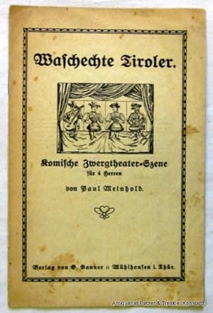 Waschechte Tiroler. Komische Zwergtheater-Szene für 4 Herren. Mühlhausen/Thür., Danner, ca. 1910....