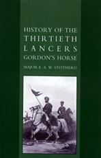 Seller image for HISTORY OF THE THIRTIETH LANCERS GORDONS HORSE for sale by Naval and Military Press Ltd