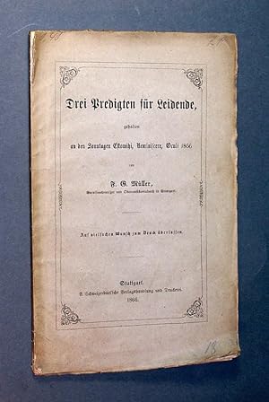 Drei Predigten für Leidende, gehalten an den Sonntagen Estomihi, Reminiscere, Oculi 1866 von F. G...