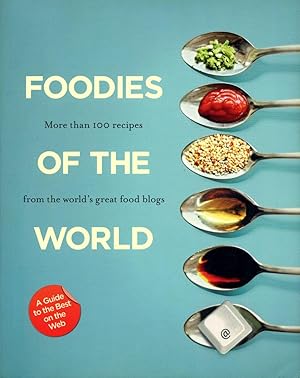 Seller image for Foodies of the world : more than 100 recipes from the world's great food blogs. for sale by Lost and Found Books
