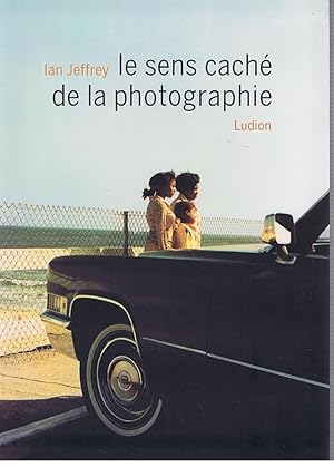 LE SENS CACHE DE LA PHOTOGRAPHIE