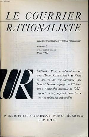 Seller image for LE COURRIER RATIONALISTE n3 (supplment mensuel aux "cahiers rationalistes" : Pour le rationalisme ou pour l'Union Rationaliste ? - Pass et Prsent du transformisme - Gabriel Gohau, agrg de l'universit - Assemble gnrale de 1967 : rapport moral. for sale by Le-Livre