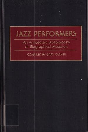 Imagen del vendedor de Jazz Performers: An Annotated Bibliography Of Biographical Materials a la venta por Jonathan Grobe Books