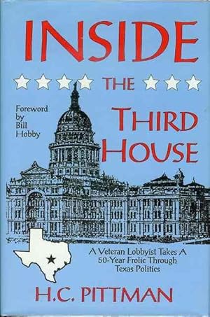 Inside the Third House: A Veteran Lobbyist Takes a 50-Year Frolic Through Texas Politics