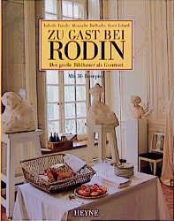 Seller image for Zu Gast bei Rodin : der groe Bildhauer als Gourmet ; mit 50 Rezepten. for sale by Antiquariat Berghammer