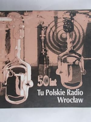 Seller image for 50 Lat Tu Polskie Radio Wroclaw. for sale by Antiquariat Heinzelmnnchen