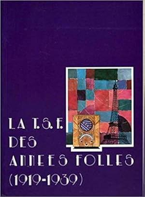 La T.S.F. (TSF) des Annees Folles (1919 - 1939). Edité par les Amis de l'Histoire des P.T.T. d'Al...