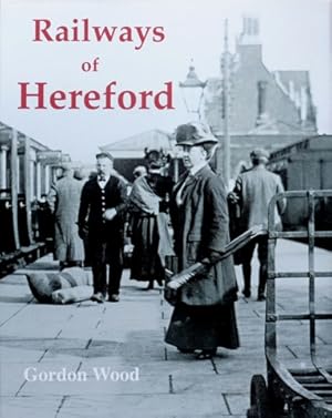 Seller image for RAILWAYS OF HEREFORD for sale by Martin Bott Bookdealers Ltd