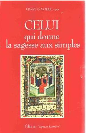 Seller image for Celui qui donne la sagesse aux simples for sale by librairie philippe arnaiz