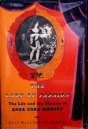 Seller image for THE LADY OF FASHION. THE LIFE AND THE THEATRE OF ANNA CORA MOWATT. for sale by Legacy Books