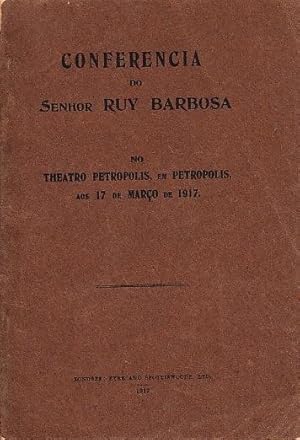 Imagen del vendedor de Conferencia do Senhor Ruy Barbosa no Theatro Petropolis, em Petropolis, aos 17 de Maro de 1917. a la venta por Artes & Letras