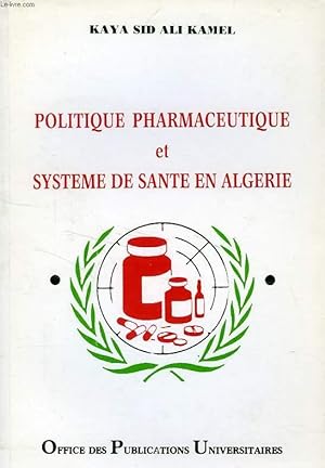 Seller image for POLITIQUE PHARMACEUTIQUE ET SYSTEME DE SANTE EN ALGERIE for sale by Le-Livre
