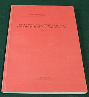 The Islands of Karpathos, Saros and Kasos in the Neolithic and Bronze Age. (Studies in Mediterran...