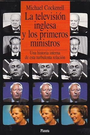 Seller image for La televisin inglesa y los primeros ministros. Una historia interna de esta turbulenta relacin for sale by LIBRERA GULLIVER