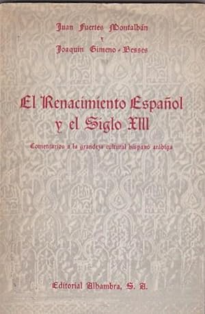 Imagen del vendedor de El Renacimiento espaol y el Siglo XIII. Comentarios a la grandeza cultural hispano arbiga a la venta por LIBRERA GULLIVER