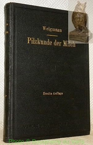 Bild des Verkufers fr Die Pilzkunde der Milch. Eine Dartellung der Grungsercheinungen in der Milch und der Grungstechnik des Molkereigewerbes. 2. vollstndig neubearbeitete Auflage der Mykologie der Milch. zum Verkauf von Bouquinerie du Varis