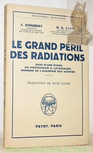 Seller image for Le Grand Pril des Radiations. Traduction de Ren Sudre. Suivi d'une tude du Professeur A. Lacassagne. Coll. "Bibliothque Scientifique". for sale by Bouquinerie du Varis