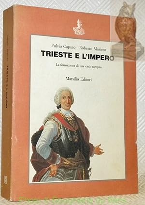Image du vendeur pour Trieste e l'Impero. La formazione di una citt europea. Seconda edizione. mis en vente par Bouquinerie du Varis