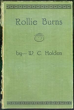 Rollie Burns or an Account of the Ranching Industry on the South Plains