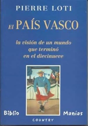 Imagen del vendedor de EL PAS VASCO LA VISIN DE UN MUNDO QUE TERMIN EN EL DIECINUEVE a la venta por Librera Cajn Desastre