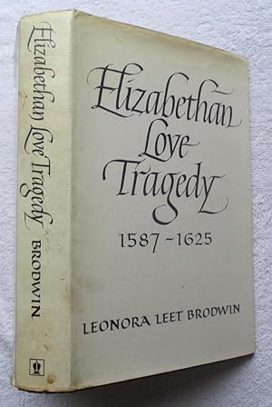 Seller image for Elizabethan Love Tragedy 1587-1625 for sale by Glenbower Books