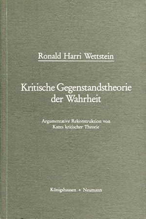 Seller image for Kritische Gegenstandstheorie der Wahrheit. Argumentative Rekonstruktion von Kants kritischer Theorie. for sale by Antiquariat am Flughafen