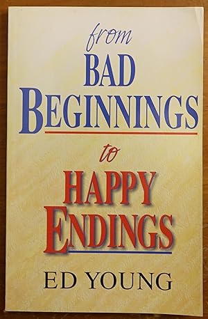 Seller image for From Bad Beginnings to Happy Endings for sale by Faith In Print