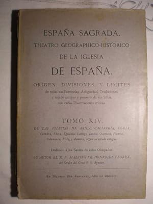 España Sagrada. Tomo XIV. De las Iglesias de Abila, Caliabria, Coria, Coimbra, Ebora, Egitania, L...