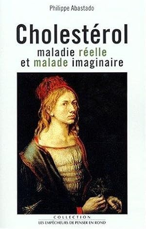 Seller image for Cholesterol : maladie rebelle et malade imaginaire for sale by crealivres