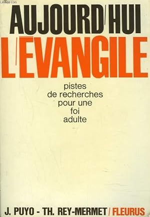 Seller image for AUJOURD'HUI L'EVANGILE. Huit pistes pour de recherches pour une foi adulte. for sale by Le-Livre