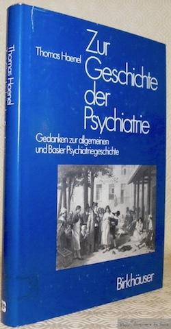 Bild des Verkufers fr Zur Geschichte der Psychiatrie.Gedanken zur allgemeinen und Basler Psychiatriegeschichte. zum Verkauf von Bouquinerie du Varis