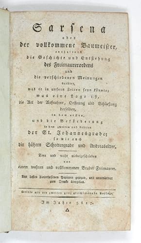 Image du vendeur pour Sarsena, oder, Der vollkommene Baumeister enthaltend die Geschichte und Entstehung des Freimaurerordens und die verschiedenen Meinungen darber, was er in unsern Zeiten seyn knnte; was eine Loge ist, die Art der Aufnahme, Oeffnung und Schliessung derselben, in dem ersten, und die Befrderung in dem zweiten und dritten der St. Johannesgrade; so wie auch die hhern Schottengrade und Andreasritter [.]. mis en vente par Antiquariat INLIBRIS Gilhofer Nfg. GmbH