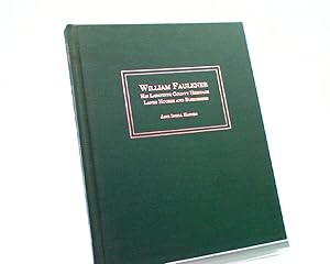 Seller image for William Faulkner : His Lafayette County Heritage Lands Houses and Businesses for sale by Sawgrass Books & Music