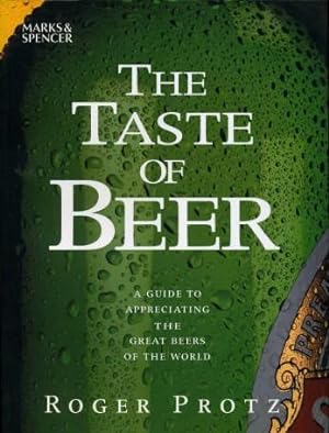 Imagen del vendedor de The Taste of Beer : A Guide to Appreciating the Great Beers of the World a la venta por Godley Books
