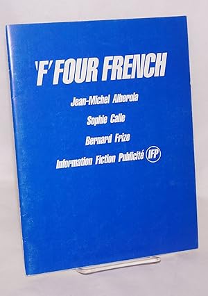 ' F' four French: Jean-Michel Alberola, Sophie Calle, Bernard Frize, Information Fiction Publicit...